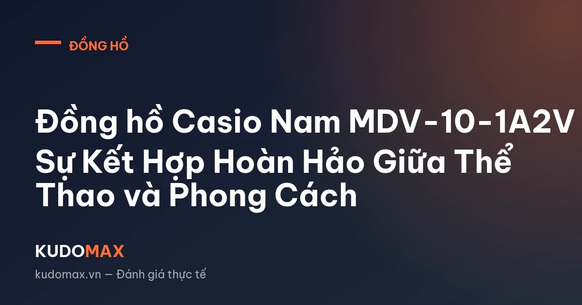 Đồng hồ Casio Nam MDV-10-1A2V Sự Kết Hợp Hoàn Hảo Giữa Thể Thao và Phong Cách