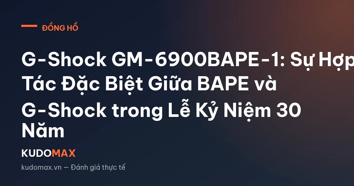 G-Shock GM-6900BAPE-1: Sự Hợp Tác Đặc Biệt Giữa BAPE và G-Shock trong Lễ Kỷ Niệm 30 Năm