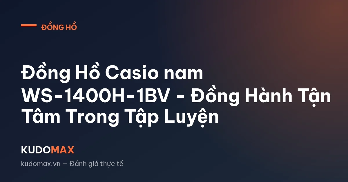 Đồng Hồ Casio nam WS-1400H-1BV - Đồng Hành Tận Tâm Trong Tập Luyện