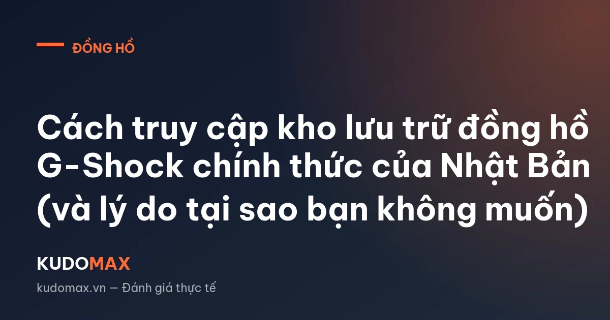 Cách truy cập kho lưu trữ đồng hồ G-Shock chính thức của Nhật Bản (và lý do tại sao bạn không muốn)