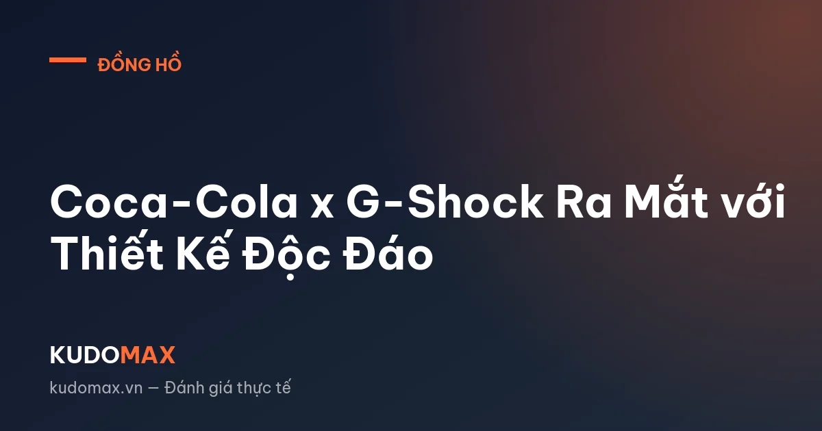 Coca-Cola x G-Shock Ra Mắt với Thiết Kế Độc Đáo