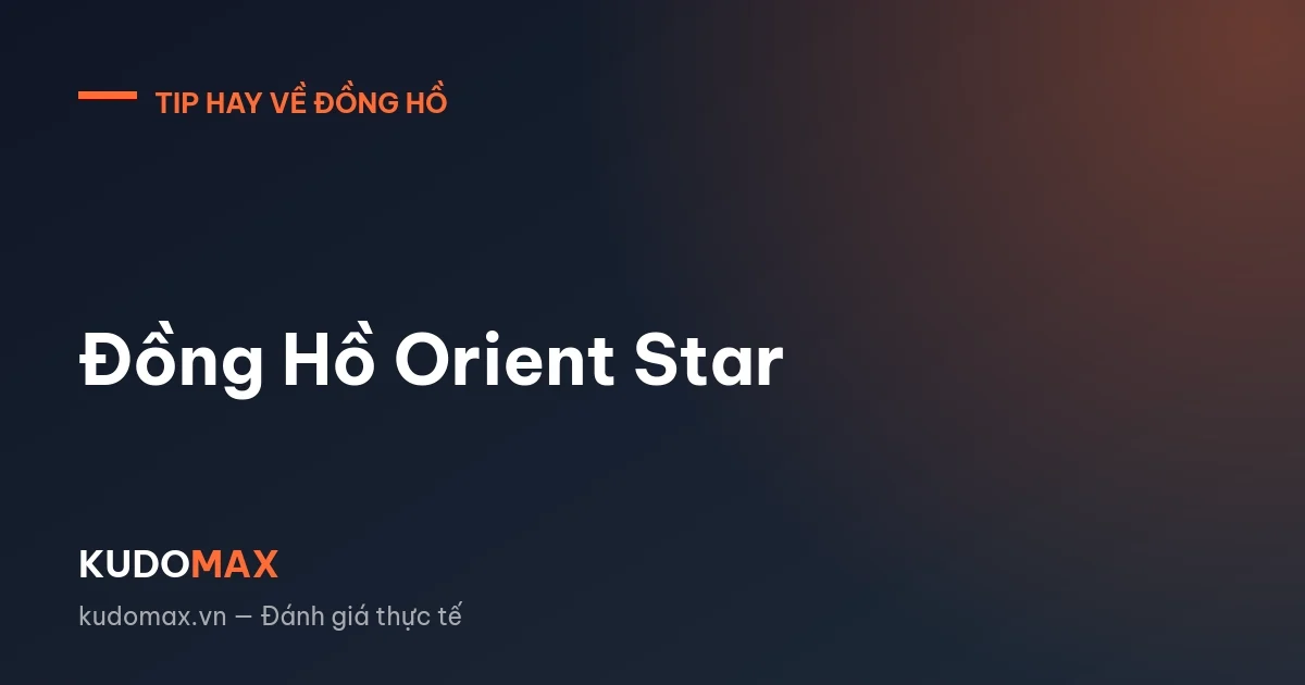 Đồng Hồ Orient Star