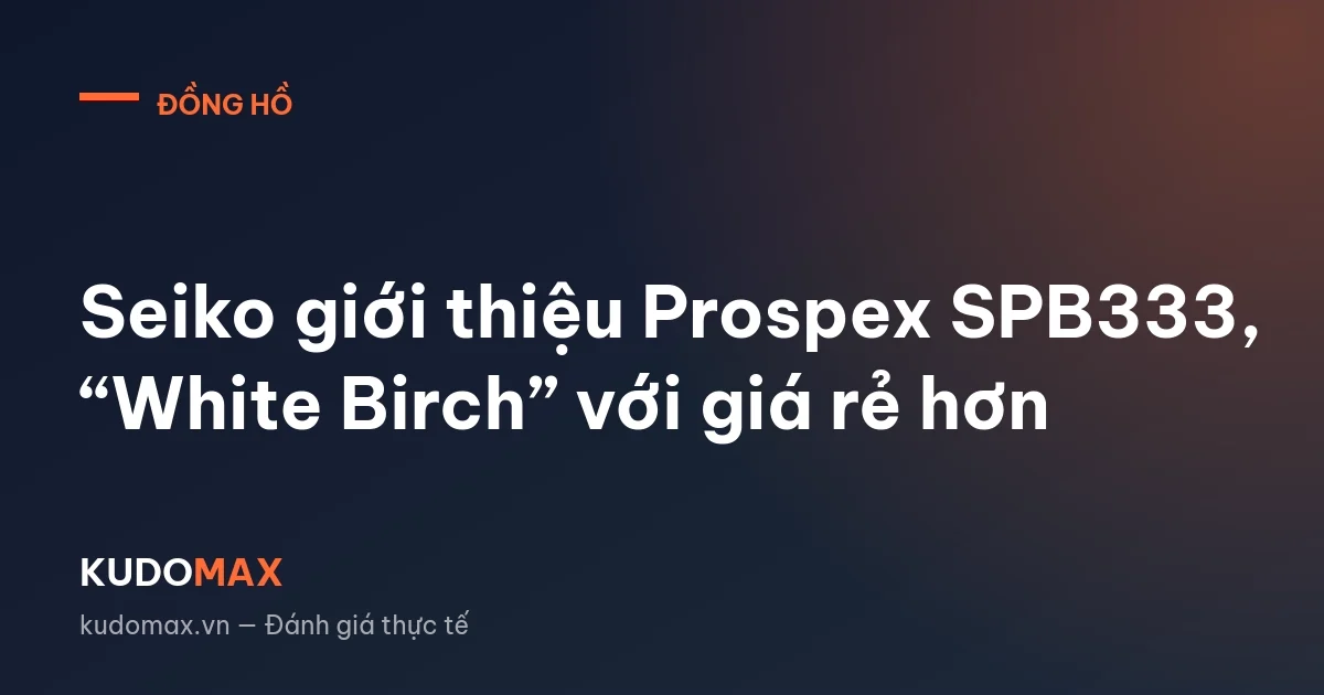 Seiko giới thiệu Prospex SPB333, “White Birch” với giá rẻ hơn