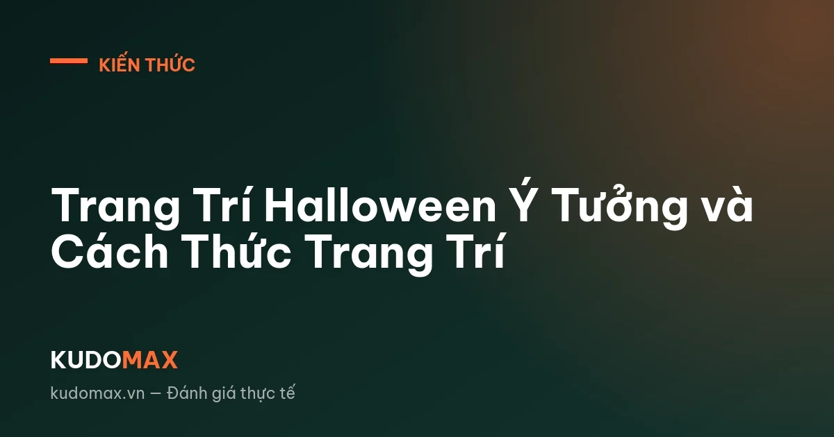 Trang Trí Halloween Ý Tưởng và Cách Thức Trang Trí
